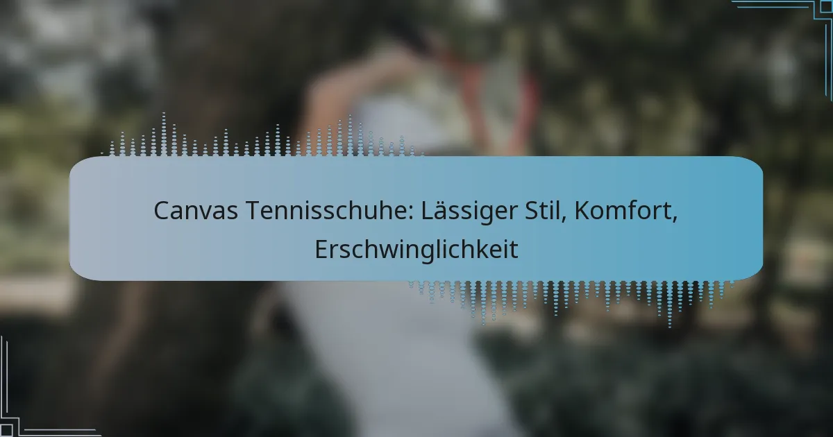 Canvas Tennisschuhe: Lässiger Stil, Komfort, Erschwinglichkeit