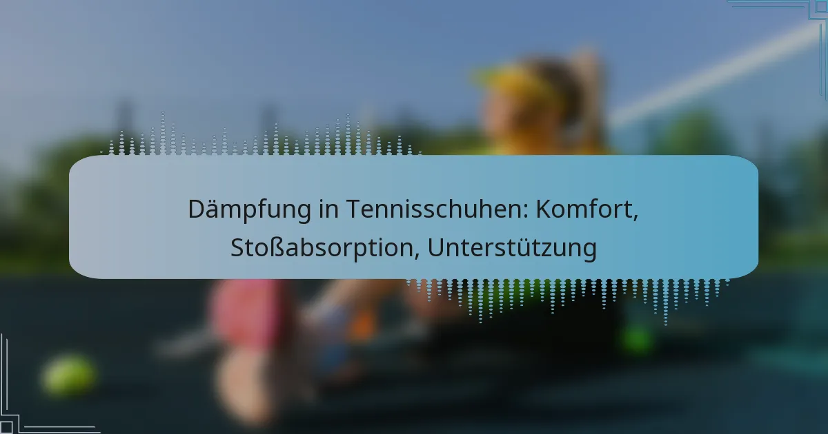 Dämpfung in Tennisschuhen: Komfort, Stoßabsorption, Unterstützung
