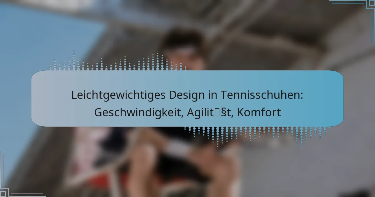 Leichtgewichtiges Design in Tennisschuhen: Geschwindigkeit, Agilität, Komfort