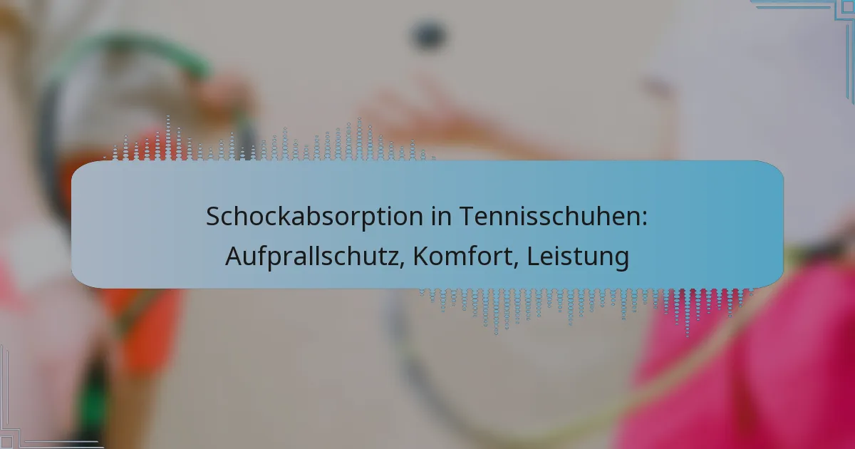 Schockabsorption in Tennisschuhen: Aufprallschutz, Komfort, Leistung