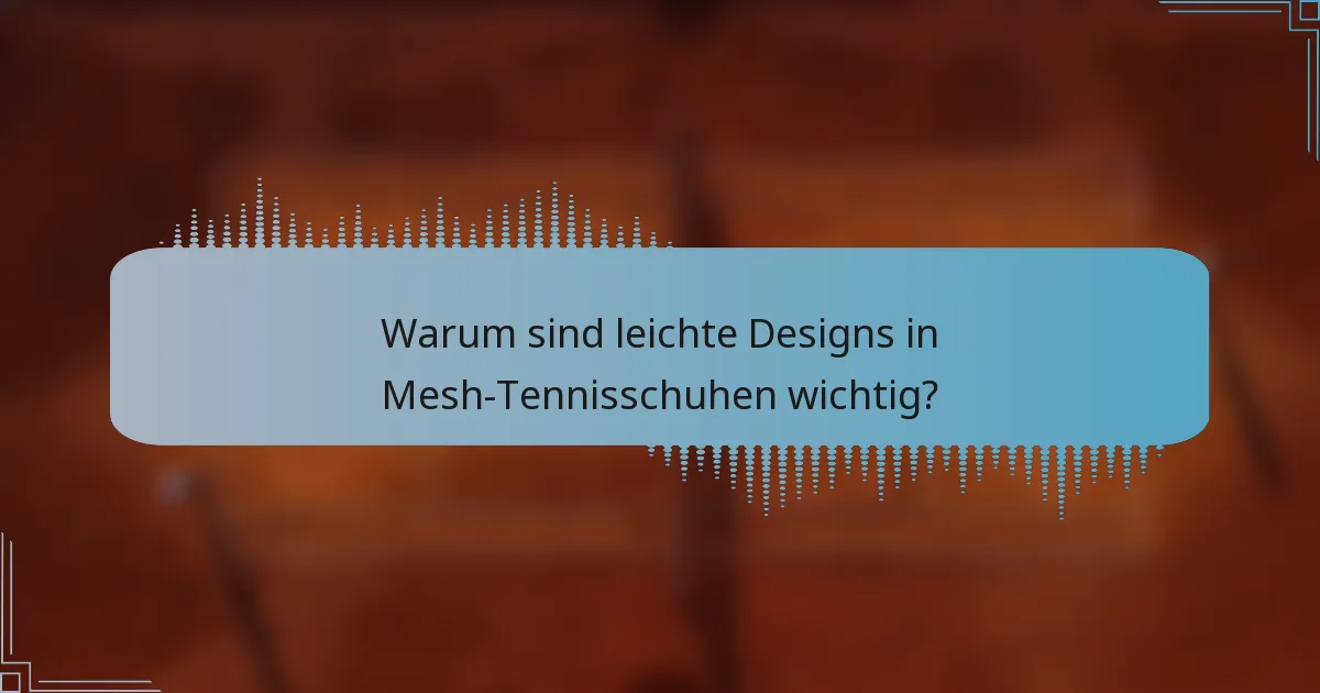 Warum sind leichte Designs in Mesh-Tennisschuhen wichtig?