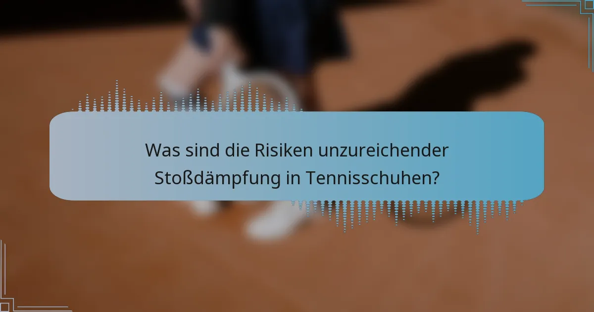 Was sind die Risiken unzureichender Stoßdämpfung in Tennisschuhen?