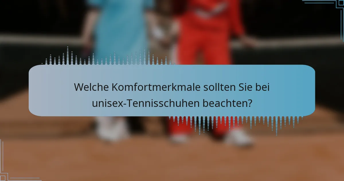 Welche Komfortmerkmale sollten Sie bei unisex-Tennisschuhen beachten?
