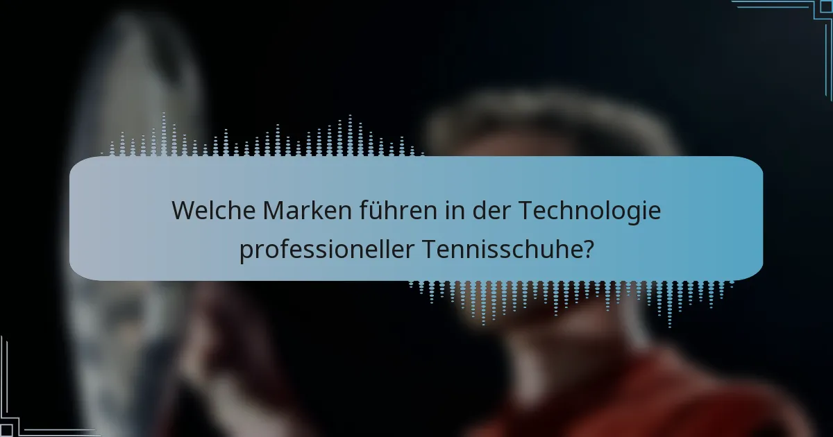 Welche Marken führen in der Technologie professioneller Tennisschuhe?