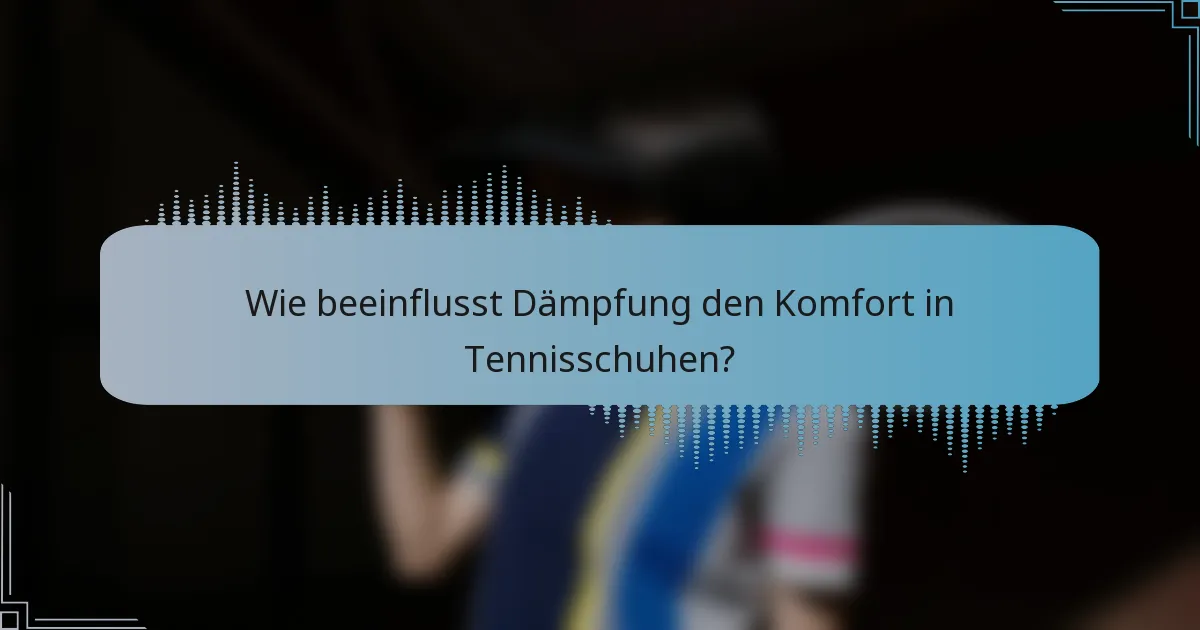 Wie beeinflusst Dämpfung den Komfort in Tennisschuhen?