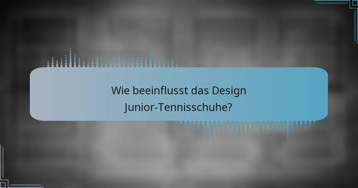 Wie beeinflusst das Design Junior-Tennisschuhe?