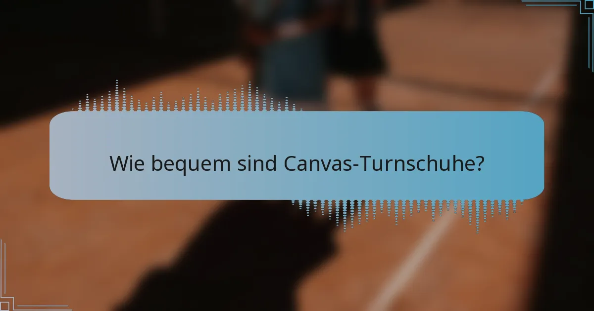 Wie bequem sind Canvas-Turnschuhe?