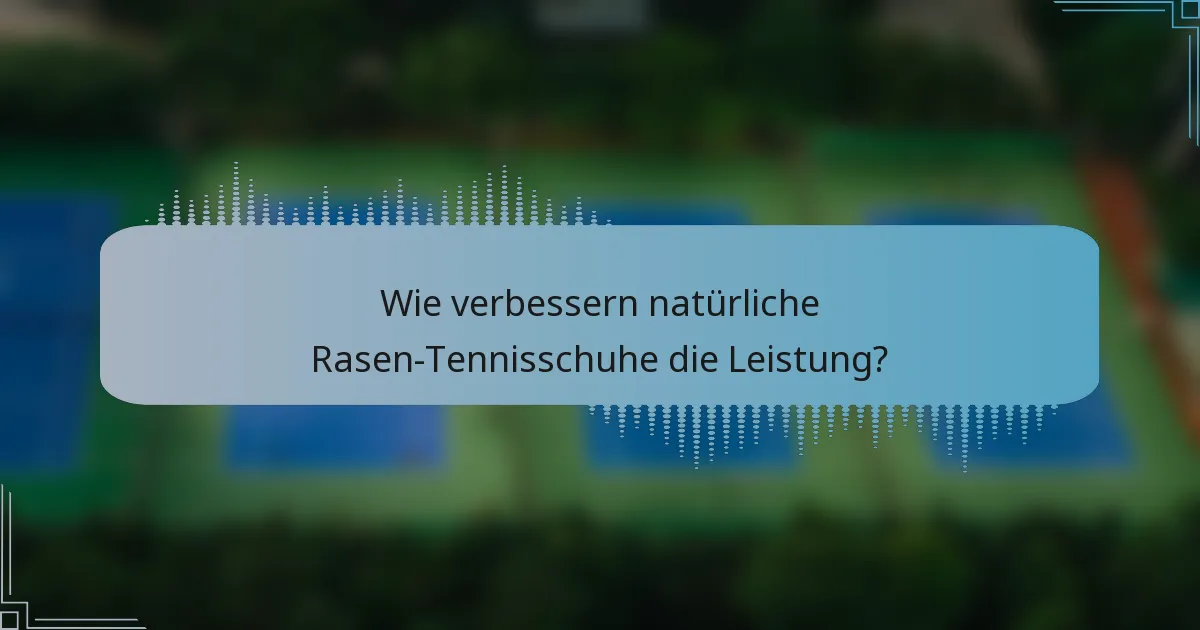 Wie verbessern natürliche Rasen-Tennisschuhe die Leistung?
