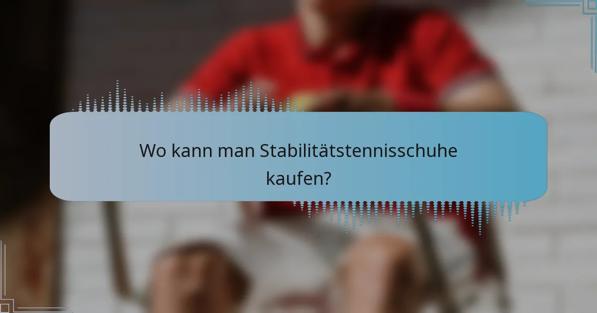 Wo kann man Stabilitätstennisschuhe kaufen?